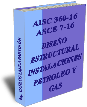 AISC 360-16  ASCE 7-16 DISEÑO ESTRUCTURAL - INSTALACIONES DE PETROLEO Y GAS