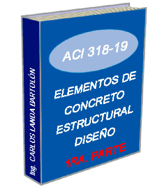 ACI 318-19  ELEMENTOS DE CONCRETO ESTRUCTURAL - DISEÑO  VOLUMEN I