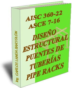 AISC 360-22   AISC 7-16  DISEÑO ESTRUCTURAL PUENTES DE TUBERIAS - PIPE RACKS