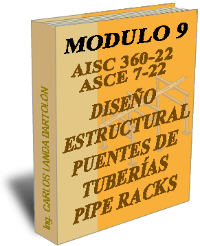 MÓDULO 9. "Diseño estructural de puentes de tuberías o pipe racks (AISC 360-22 ASCE 7-22)